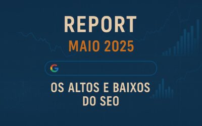 Os altos e baixos do SEO em maio de 2025
